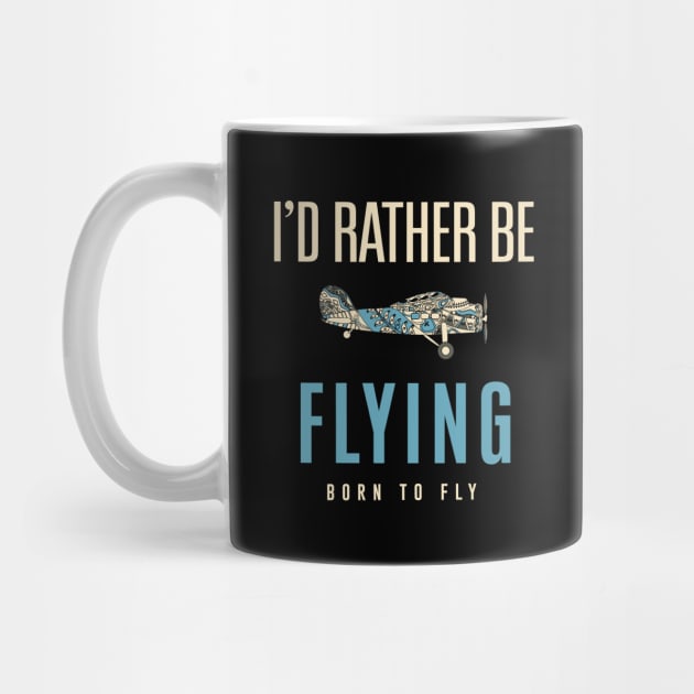 I'd Rather Be Flying - Pilot Airplanes - Aviation by mstory